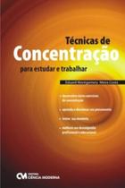 Tecnicas de concentracao para estudar e trabalhar - CIENCIA MODERNA Tecnicas de concentracao para estudar e trabalhar - CIENCIA MODERNA