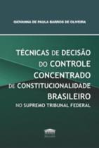 Técnicas de decisão do controle concentrado de constitucionalidade brasileiro no Supremo Tribunal Federal - EDITORA PROCESSO