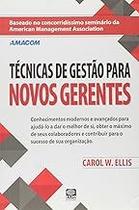 Tecnicas De Gestao Para Novos Gerentes Paperback Carol W.Ellis Tecnicas De Gestao Para Novos Gerentes Paperback Carol W.Ellis