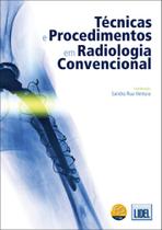 Técnicas e Procedimentos em Radiologia Convencional Técnicas e Procedimentos em Radiologia Convencional