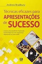 Tecnicas Eficazes Para Apresentacoes De Sucesso Paperback Bradbury, Andrew and Monteiro, Henrique Amat Rego Tecnicas Eficazes Para Apresentacoes De Sucesso Paperback Bradbury, Andrew and Monteiro, Henrique Amat Rego
