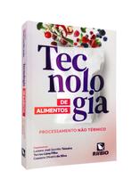 TECNOLOGIA DE ALIMENTOS: PROCESSAMENTO NAO TERMICO - TEIXEIRA 1 Ed 2023 - Editora Rubio Ltda.