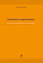 Tecnologia e esquecimento Tecnologia e esquecimento