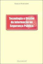 Tecnologia e gestao da informaçao na segurança publica - GARAMOND