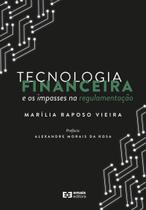Tecnologia Financeira e os Impasses na Regulamentação Tecnologia Financeira e os Impasses na Regulamentação
