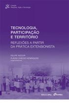 Tecnologia, participação e território: Reflexões a partir da prática extensionista - EDITORA UFRJ