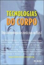 Tecnologias do corpo - uma antropologia das medicinas no brasil - Nau Editora