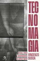 Tecnomagia: Êxtase, totem e encantamento na cultura digital