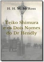 Teiko shimura e os dois nomes do dr. hendly