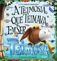 Teimosia que teimava em ser teimosa,
