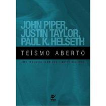 Teísmo Aberto - John Piper, Justin Taylor e Paul Helseth - VIDA