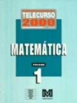 Telecurso 2000. Matematica. 2 Grau - Volume 1