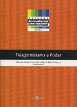 Telejornalismo e Poder - Coleção Jornalismo Audiovisual - Volume 5