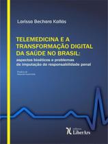 Telemedicina e a transformação digital da saúde no Brasil: Aspectos bioéticos e problemas de imputação de responsabilidade penal -
