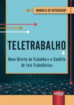Teletrabalho - novo direito do trabalho e o conflito de leis trabalhistas - JURUA EDITORA ** Teletrabalho - novo direito do trabalho e o conflito de leis trabalhistas - JURUA EDITORA **