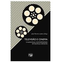 Televisão e cinema: o audiovisual contemporâneo em múltiplas vertentes - LETRA E IMAGEM