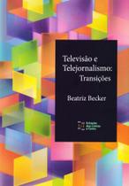 Televisão e Telejornalismo: Transições