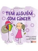 Tem Alguém Com Câncer Tem Alguém Com Câncer