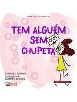 Tem Alguém Com (Sem) Chupeta Tem Alguém Com (Sem) Chupeta