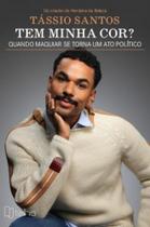 Tem Minha Cor: Quando se Maquiar se Torna Um Ato Político