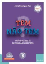 TEM NÃO TEM - Identificando as necessidades centrais - 2º Edição - Revista & Ampliada