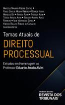 Temas Atuais de Direito Processual: Estudos em Homenagem ao Professor Eduardo Arruda Alvim - RT - Revista dos Tribunais