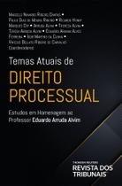 Temas Atuais de Direito Processual. Estudos em Homenagem ao Professor Eduardo Arruda Alvim - RT - Revista dos Tribunais