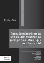 Temas Contemporâneos da Criminologia: Abolicionismo Penal, Política Sobre Drogas e Controle Social - Tirant Lo Blanch