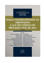 Temas Controvertidos na Arbitragem á Luz do Código Processo Civil- 2015 - GZ EDITORA