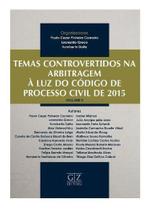 Temas Controvertidos na Arbitragem á Luz do Código Processo Civil- 2015