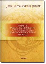Temas de Direito Administrativo Sob Tutela Judicial no Estado Democrático Eficiente Temas de Direito Administrativo Sob Tutela Judicial no Estado Democrático Eficiente