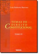 Temas De Direito Constitucionaol - Tomo Iv - RENOVAR