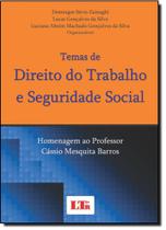 Temas de Direito do Trabalho e Seguridade Social: Homenagem ao Professor Cássio Mesquita Barros