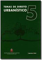 Temas de Direito Urbanístico 5 - IMPRENSA OFICIAL