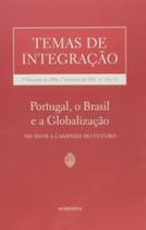 TEMAS DE INTEGRAÇÃO NºS 10 E 11 2º SEMESTRE DE 2000, 1º SEMESTRE DE 2001 PORTUGAL, O BRASIL E A GLOBALIZAÇÃO