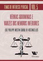 Temas de Interesse Pericial: Hérnias Abdominais e Varizes dos Membros Inferiores - Vol. 5