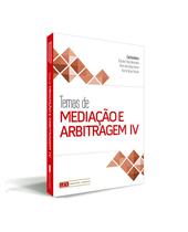 Temas de Mediação e Arbitragem IV Temas de Mediação e Arbitragem IV
