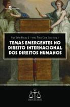 Temas emergentes no direito internacional dos direitos humanos - PACO EDITORIAL