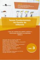 Temas fundamentais na escola da infância - vol. 3 - PACO EDITORIAL