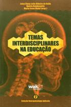Temas interdisciplinares na educacao - col. neuropsicologia aplicada - v 2 - WAK