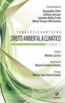 Temas Relevantes no Direito Ambiental & Climático: Tomo I Temas Relevantes no Direito Ambiental & Climático: Tomo I