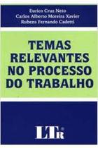 Temas relevantes no processo do trabalho - LTR Temas relevantes no processo do trabalho - LTR