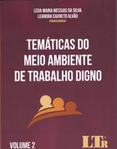 Temáticas do Meio Ambiente de Trabalho Digno Vol 2 - LTR Temáticas do Meio Ambiente de Trabalho Digno Vol 2 - LTR