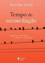 Tempo de Reconciliação - Superar a Divisão, Ousar o Encontro