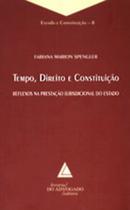 Tempo, Direito e Constituição: Reflexos na prestação jurisdicional do Estado - LIVRARIA DO ADVOGADO Tempo, Direito e Constituição: Reflexos na prestação jurisdicional do Estado - LIVRARIA DO ADVOGADO