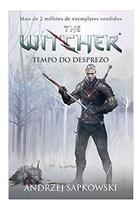 Tempo Do Desprezo - The Witcher - a Saga Do Bruxo Geralt De Rívia (Capa Game) Tempo Do Desprezo - The Witcher - a Saga Do Bruxo Geralt De Rívia (Capa Game)