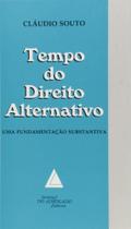 Tempo do Direito Alternativo: Uma Fundamentacao Substantiva - EDITORA E LIVRARIA DO ADVOGADO