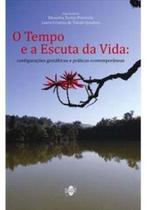 Tempo E A Escuta Da Vida, O Tempo E A Escuta Da Vida, O