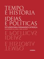 TEMPO E HISTóRIA, IDEIAS E POLíTICAS - ALMEDINA