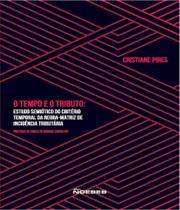 Tempo e o tributo, o- estudo semiotico do criterio temporal da regra-matriz de incidencia tributaria - NOESES